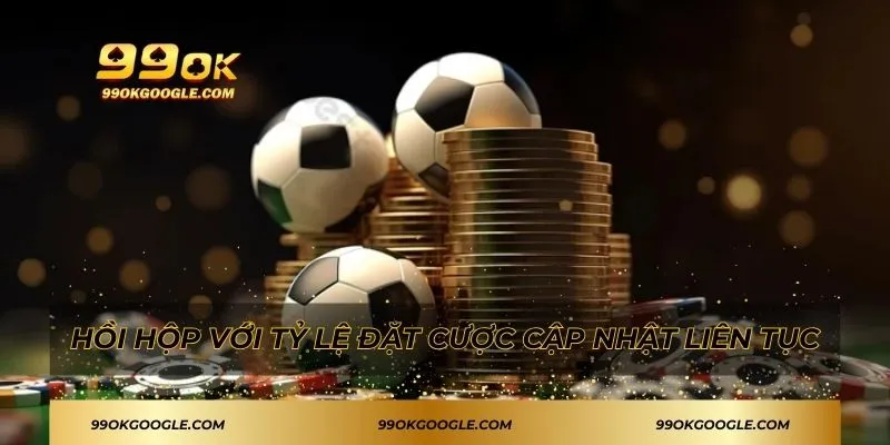 SBO Sport 99ok - Cơ Hội Thắng Lớn Với Nhiều Ưu Đãi Hấp Dẫn 2 Hồi hộp với tỷ lệ đặt cược cập nhật liên tục