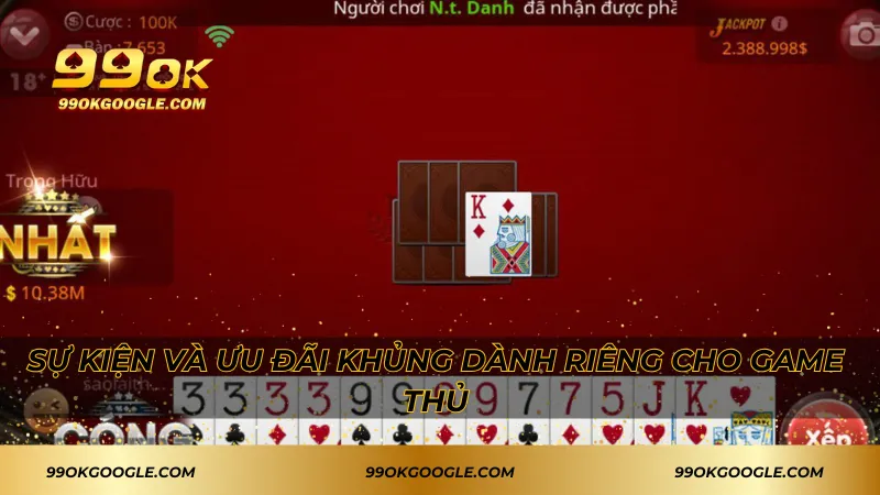 Tiến Lên 99ok – Thử Thách Siêu Hấp Dẫn Với Bài Dân Gian 4 Sự kiện và ưu đãi khủng dành riêng cho game thủ