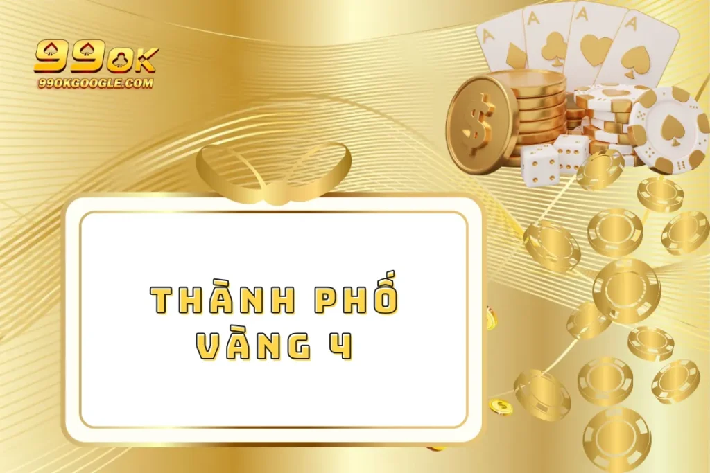 Thành Phố Vàng 4 – Trò Chơi Khám Phá Và Thỏa Sức Làm Giàu 1 Thành Phố Vàng 4 – Trò Chơi Khám Phá Và Thỏa Sức Làm Giàu