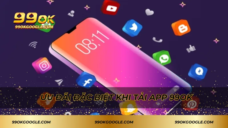 Ưu đãi đặc biệt khi tải app 99ok