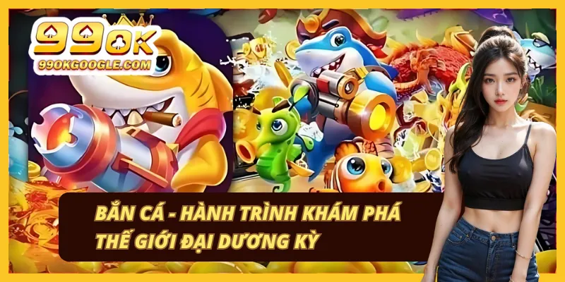 Khám phá trò chơi bắn cá giải trí hấp dẫn